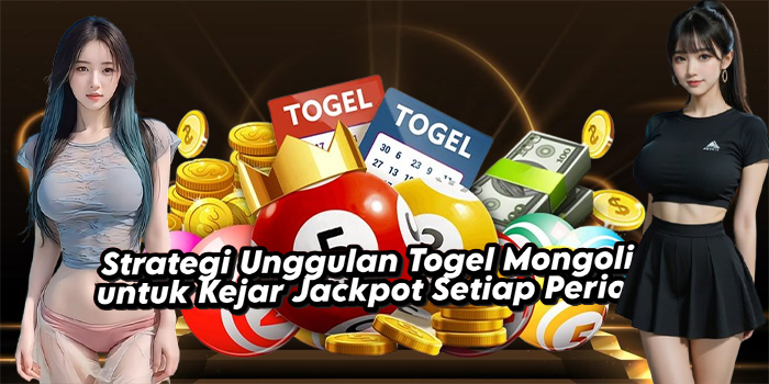 Strategi Unggulan Togel Mongolia untuk Kejar Jackpot Setiap Periode Strategi Unggulan Togel Mongolia untuk Kejar Jackpot Setiap Periode